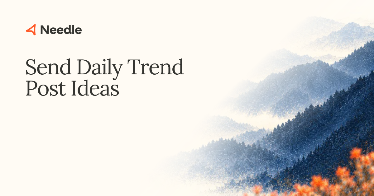 Send Daily Trend Post Ideas | Needle